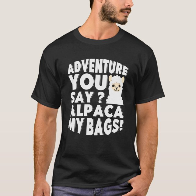 T-shirt Adventure You Say Alpaca My Bags Backpacker Vacati (Devant)