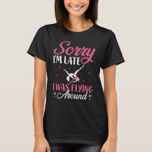 T-shirt Aerial Silk Aerialist Désolé d'être en retard, je