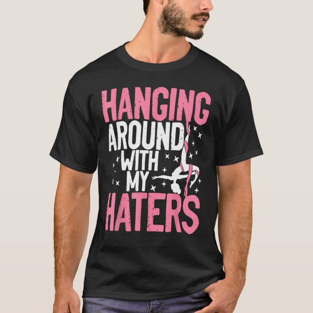 T-shirt Aerial Silk Aerialist Hanging Around With My Hater (Devant)