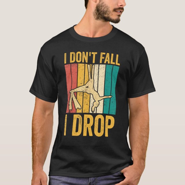 T-shirt Aerial Silk Aerialist I Don't Fall I Drop (Devant)