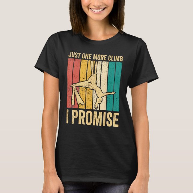 T-shirt Aerial Silk Aerialist Just One More Climb Promise  (Devant)