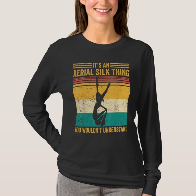 T-shirt Aerial Silk Thing You Wouldn t Understand Aerialis (Devant)