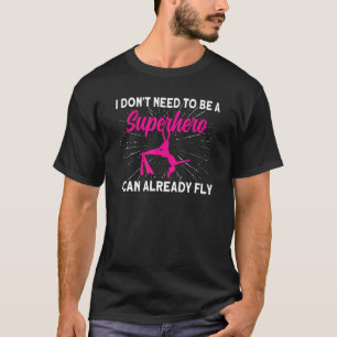 T-shirt Aérialiste Je N'Ai Pas Besoin D'Un Héros Que Je Pe