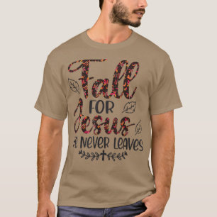 T-shirt Affaire For Jesus He Never Leaves Autumn