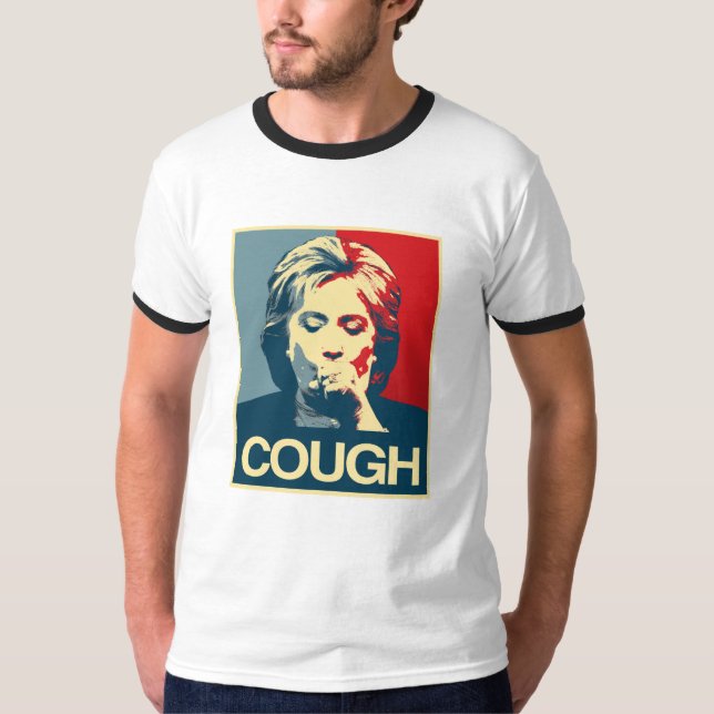 T-shirt Affiche de toux de Hillary -- Élection 2016 - (Devant)