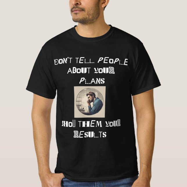 T-shirt Afficher les résultats, pas les plans (Devant)