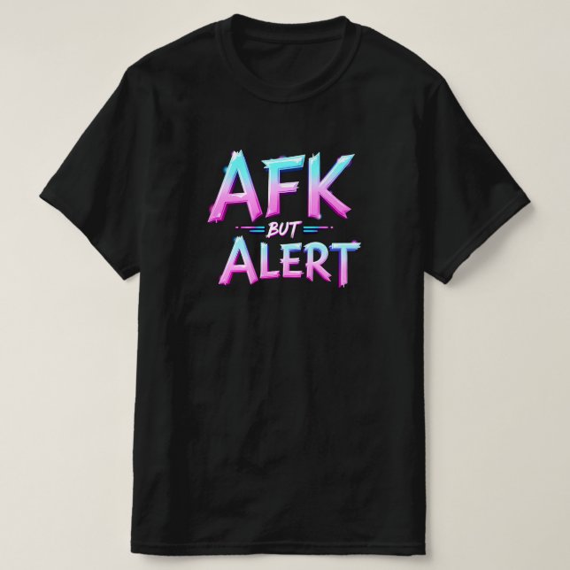 T-SHIRT AFK MAIS ALERT (Design devant)
