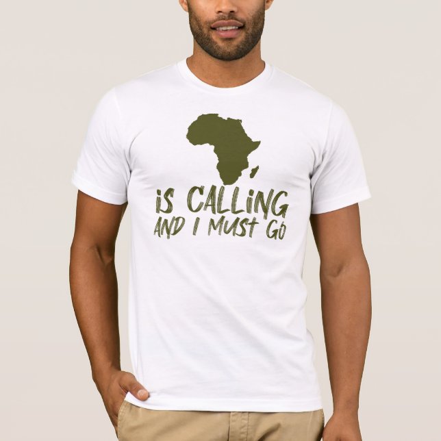 T-shirt Africa is Calling and I Must Go Graphic (Devant)