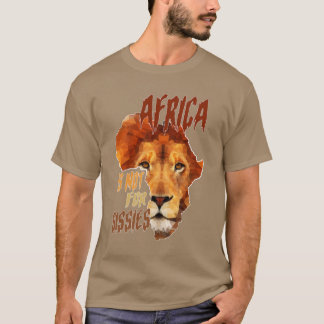T-shirt Africa is not for sissies design