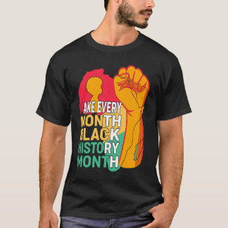 T-shirt African American Make Every Month Black History Mo