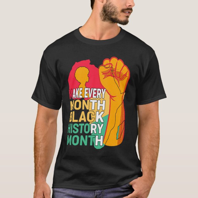 T-shirt African American Make Every Month Black History Mo (Devant)