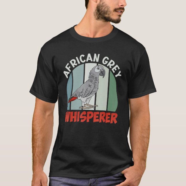 T-shirt African Grey Whisperer Parrots Bird  Grey Parrot (Devant)