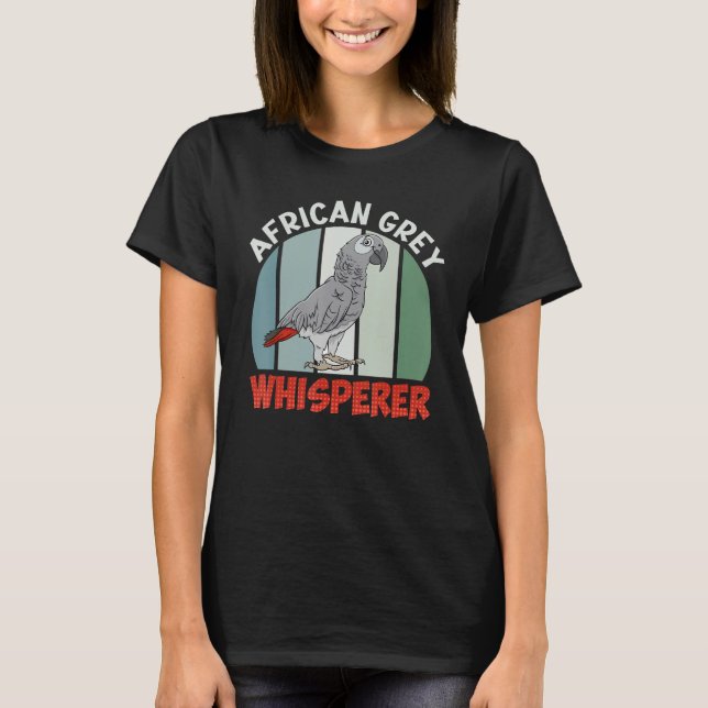 T-shirt African Grey Whisperer Parrots Bird  Grey Parrot (Devant)