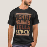 T-shirt African Heritage Hella Black Melanated Black Histo<br><div class="desc">African Heritage Hella Black Melanated Black History Month</div>