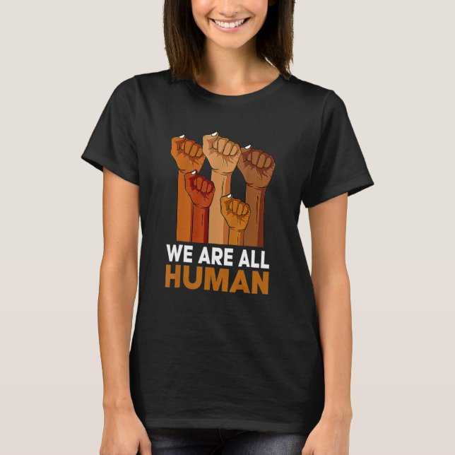 T-shirt African We Are All Human Melanin Pride Black Histo (Devant)