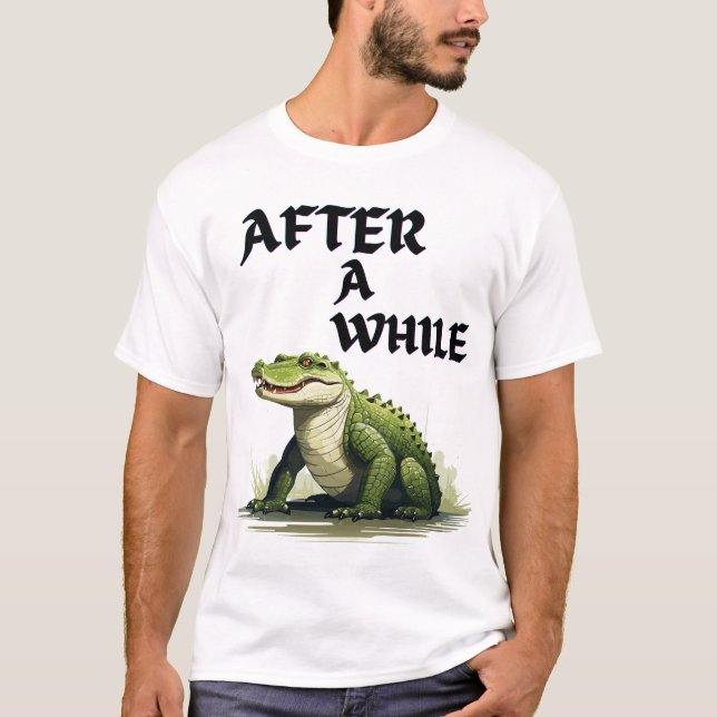 T-shirt After a while funny crocodile pun design (Devant)