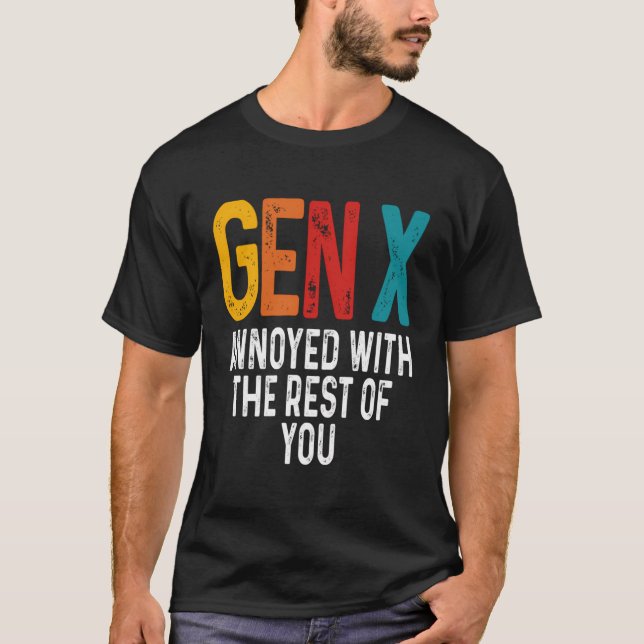T-shirt Agacé Par Le Reste D'Entre Vous Gen X Génération H (Devant)