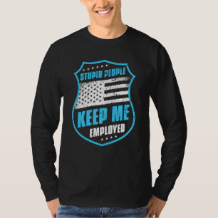 T-shirt Agent Correctionnel Des Gens Stupides Me Gardent E