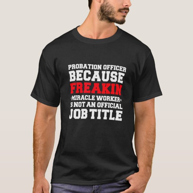 T-shirt Agent de probation Miracle Worker Titre du travail (Devant)