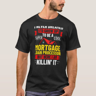 T-shirt Agent de traitement des prêts hypothécaires Proces