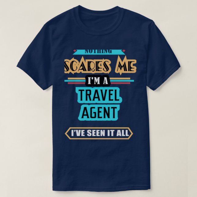 T-shirt Agent De Voyage Rien Ne Me Fait Peur (Design devant)
