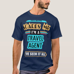 T-shirt Agent De Voyage Rien Ne Me Fait Peur