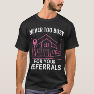 T-shirt Agent immobilier jamais trop occupé pour vos référ
