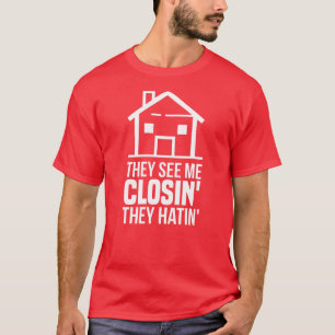 T-shirt Agent They See Me Closing Realtor Estate