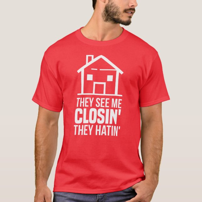 T-shirt Agent They See Me Closing Realtor Estate (Devant)