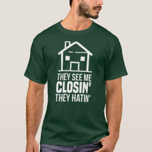 T-shirt Agent They See Me Closing Realtor Estate