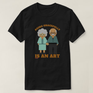 T-shirt "AGING GRACEFULLY..."