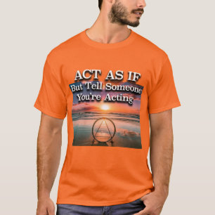T-shirt Agir comme si le slogan de rétablissement Sunrise