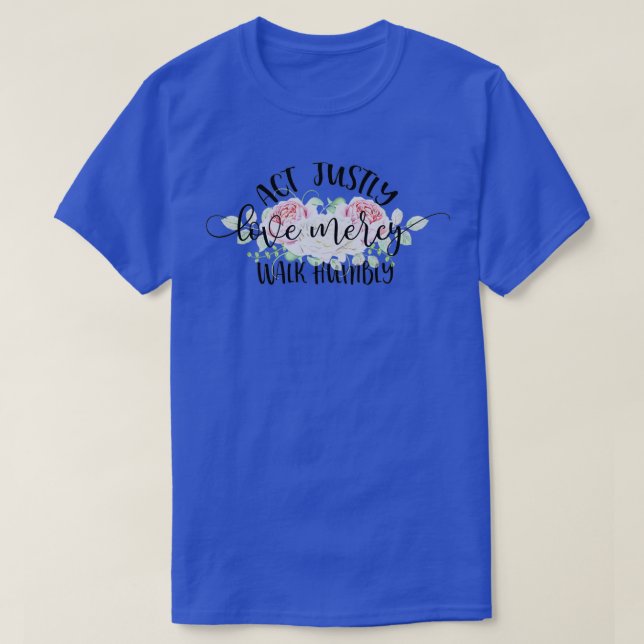 T-shirt Agir juste amour Mercy Walk Humbly (Design devant)