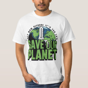T-shirt agir maintenant avant est trop tard pour sauver no