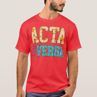 T-shirt Agir Pas Les Mots Acta Non Verba Phases Latin