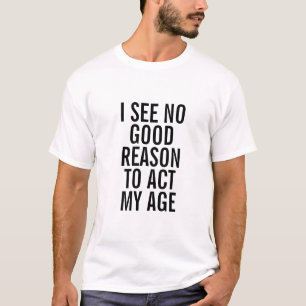 T-shirt Agir Votre Chemise D'Âge, Whimsical Drôle Citation