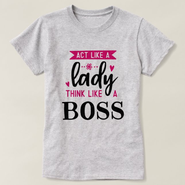 T-shirt Agis Comme Une FEMME Pense Comme Un BOSS (Design devant)
