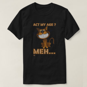 T-shirt "AGIS MON ÂGE ? MEH..." cadeau d'anniversaire de 