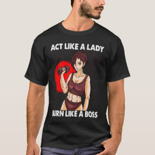 T-shirt Agissez Comme Une Femme Brûle Comme Un Gymnase De