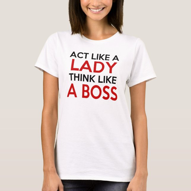 T-SHIRT AGISSEZ COMME UNE FEMME PENSANT COMME UN BOSS (Devant)