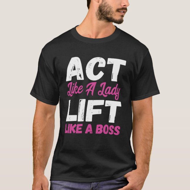 T-shirt Agissez Comme Une Lady Lift Comme Un Boss Weight L (Devant)