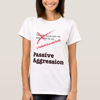 T-shirt Agression passive