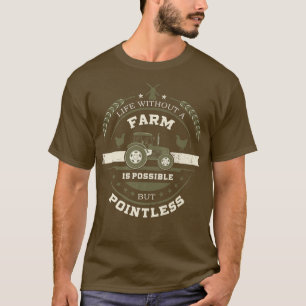 T-shirt Agriculteur, Grain, La vie sans ferme est possible