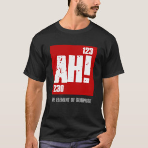 T-shirt AH ÉLÉMENT DE SURPRISE Éléments périodiques Nerd