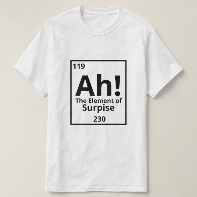 T-shirt Ah ! L'élément de surprise ! (Design devant)