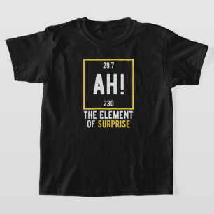 T-shirt Ah l'élément de surprise