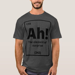 T-shirt Ah L'Élément De Surprise 1