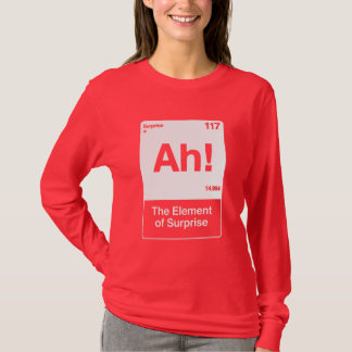 T-shirt Ah L'Élément De Surprise - Chimie Drôle