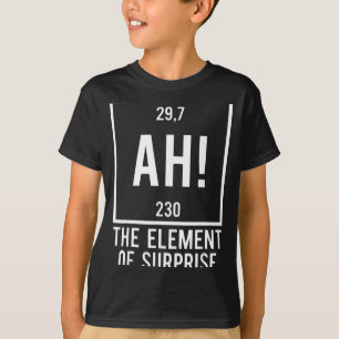 T-shirt Ah l'élément de surprise jeu de mots drôle de chim