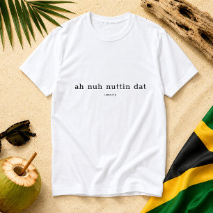 T-shirt Ah Nuh Nuttin Dat Dicton Jamaïcain